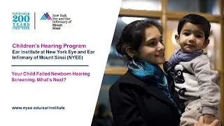 Part 1: Your Child Failed Newborn Hearing Screening. What's Next?