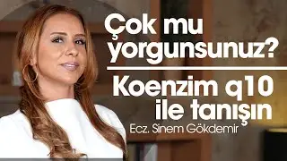 Çok mu yorgunsunuz? KOENZİM Q10 ile tanışın!