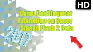 Como Desbloquear a Sandbag en Super Smash Flash 2 Beta