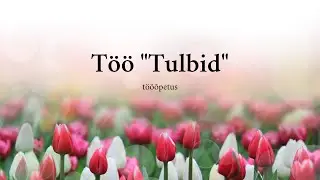 Tööõpetus: Töö "Tulbid", 07.04.2021