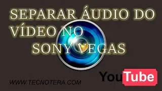 Separar Audio do Vídeo no Sony Vegas