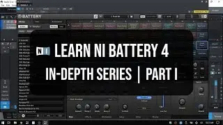 Learn Native Instruments | Battery 4 - In Depth | Part I