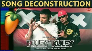 How Kuley Kuley was made? | Yo Yo Honey Singh x Apache Indian | FL Studio Deconstruction