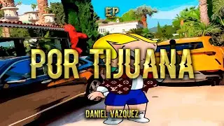 Daniel Vazquez - Por Tijuana (corridos 2023)
