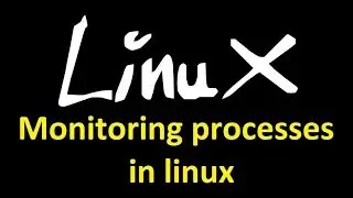 Monitoring processes in linux
