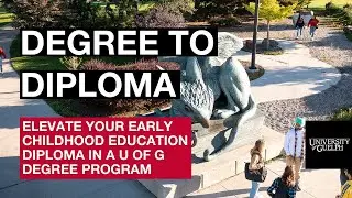 Transferring to U of G: Early Childhood Education Diploma to Degree