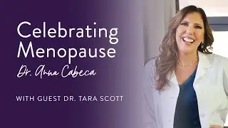 Celebrating Menopause with Dr. Tara Scott
