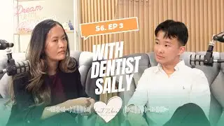 S6.E3 with Dentist Sally on her dentist journey, entering motherhood and balancing family & work
