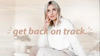 How to Get Back on Track with Your Habits and Goals ☀️