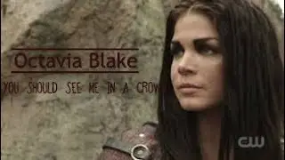 Octavia Blake || You should see me in a crown - Billie Eilish