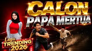 CALON PAPA MERTUA - LAGU TRENDING TERBARU | Remix Lagu Gokil & Lucu 2026