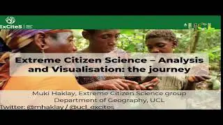 Extreme Citizen Science: Analysis and Visualisation - final event presentations.