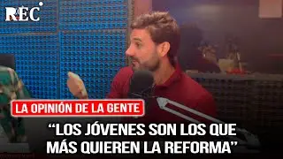 La opinión de la gente: “Los jóvenes son los que más quieren la reforma”