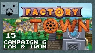 Factory Town [Part 15] - Campaign Level 6, Lab & Iron