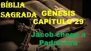 GÊNESIS CAPITULO 29 - Jacob Chega a Padan-Arã