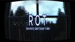 “R O T” teaser trailer, final preview. | Geometry Dash 