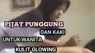 PIJAT PUNGGUNG DAN KAKI UNTUK WANITA KULIT GLOWING