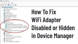 How To Fix WiFi Adapter Disabled or Hidden in Device Manager