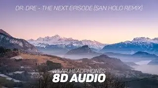 Dr. Dre - The Next Episode (San Holo Remix) (8D AUDIO)