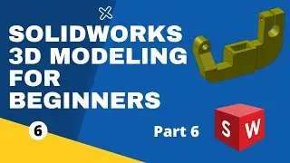 SolidWorks for beginners 3D Part Modeling - Part 6