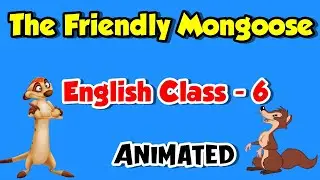 The Friendly Mongoose Class 6 | Animation Explained Summary the friendly Mongoose | Carry Education