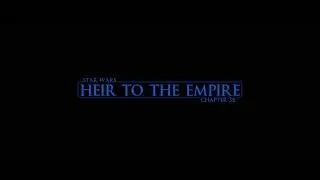 Heir to the Empire - Chapter 31 and 32 Director's Commentary