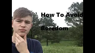 How To Avoid Boredom