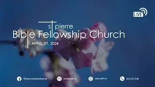 Fishers of Men - Apr 21, 2024, St Pierre Bible Fellowship Church