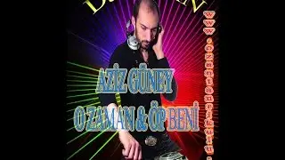 DJ OZAN & REMİX VE MONTAJ - AZİZ GÜNEY_O ZAMAN,ÖP BENİ