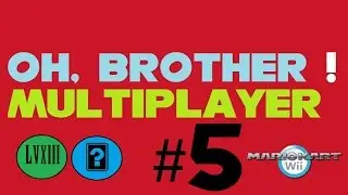 Oh, Brother! Multiplayer #5 - Mario Kart Wii (Solo Race): Not Really Wacky Racers