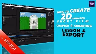 Lesson 4 - Export | Chapter - 4 | How to Create 2D Animated Short Film | Hindi | Tutorial Series