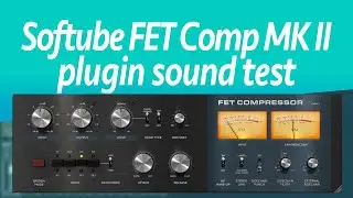 Softube FET Compressor Mark II plugin sound test