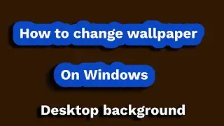 How to Change Wallpaper on Laptop-Desktop on Windows Operating System