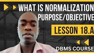 DBMS LESSON 19: What are Normalization Objectives | DBMS Normalization Purpose | Normalization Goal