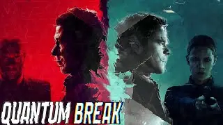 ВСЁ о Quantum Break — история, разработка, секреты, объяснение (обзор - разбор)