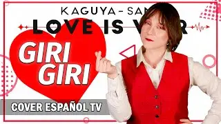 GIRI GIRI - Kaguya Sama: Love Is War (Cover Español Latino TV) [Season 3 Op 3]