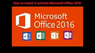 How to Install and activate Microsoft Office 2016.