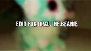 Edit of opals life for @Opal.the.pastel.beanie