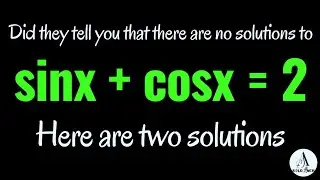 Two solutions to sinx + cosx = 2