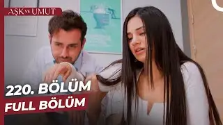 Aşk ve Umut 220. Bölüm