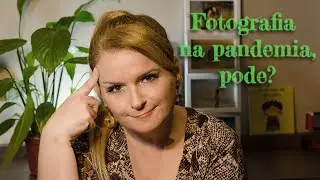 Fotografia na pandemia, pode?