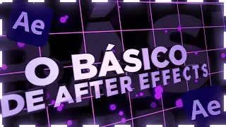 O básico de After Effects (para iniciantes)