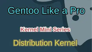 Gentoo Like a Pro - Distribution Kernel