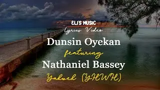 YHWH - Dunsin Oyekan Ft Nathaniel Bassey | Lyrics Video