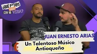 EP14 :Juan Ernesto- Músico De Medellín | ¿Qué Putas Hago Con Mi Vida?
