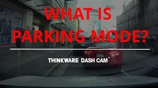 What is a dash cam's parking mode?