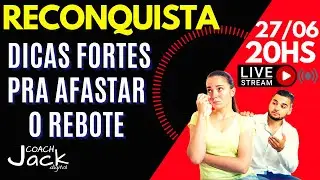 Dicas fortes de como afastar o Rebote e fazer a sua Reconquista