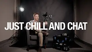 JUST CHILL AND CHAT (10 minutes of answering your questions)