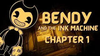 Bendy and the Ink Machine - Chapter 1: Moving Pictures