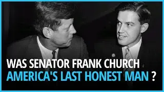 "The Last Honest Man: The CIA, FBI, Mafia & the Kennedys" - Senator Church's fight to save democracy